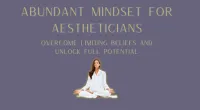 Abundant Mindset for Aestheticans – Image 1