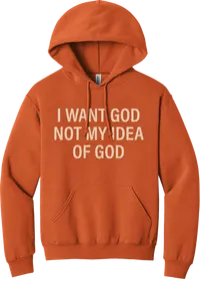 I Want God, Not My Idea of God Sweatshirt – Image 3