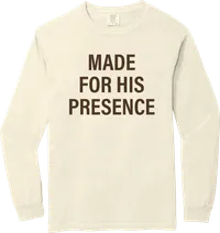 Made for His Presence Long Sleeve T-shirt  – Image 3