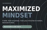 Maximized Mindset: The Workbook Mental health is a skill. Train it. – Image 1