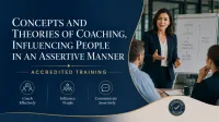 CONCEPTS AND THEORIES OF COACHING, INFLUENCING PEOPLE IN AN ASSERTIVE MANNER (ACCREDITED TRAINING) – Image 1
