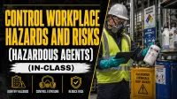 CONTROL WORKPLACE HAZARDS AND RISKS (HAZARDOUS AGENTS) (IN-CLASS) – Image 1