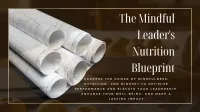 The Mindful Leader's Nutrition Blueprint (online course) – Image 1