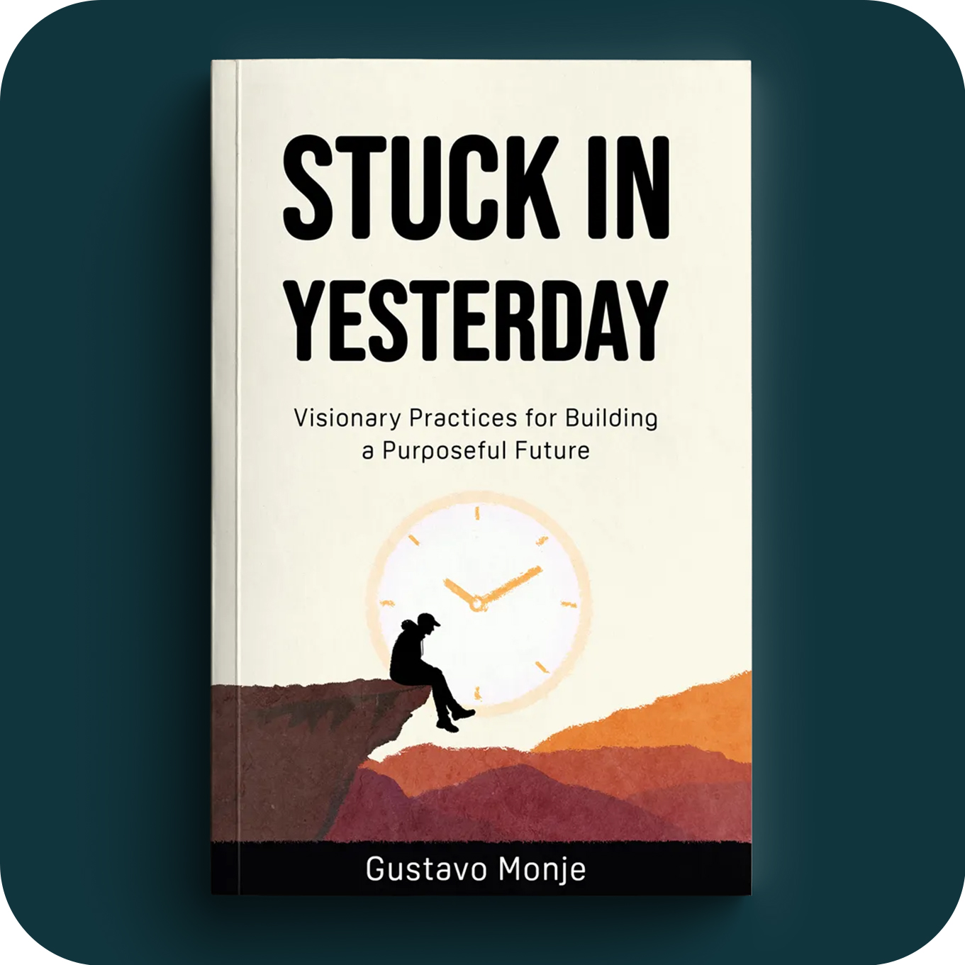 Book "Stuck in Yesterday: Visionary Practices for Building a Purposeful Future" – Image 1