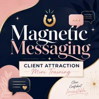 Magnetic Messaging - Client Attraction Mini Training – Image 1