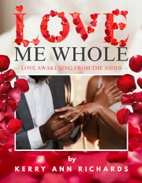 Love Me Whole: Love Awakening from the Ashes eBook – Image 1