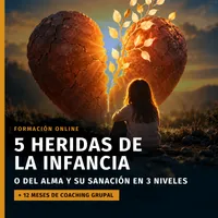 E. Formación Online “5 Heridas de la Infancia o  del Alma y su Sanación en 3 niveles + 12 meses de Coaching Grupal de Heridas” – Image 1