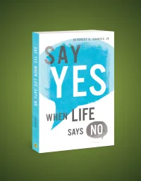 Say Yes When Life Says No – Paperback