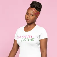 Saved, Not Soft T-shirt – Image 2
