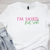 Saved, Not Soft T-shirt – Image 4