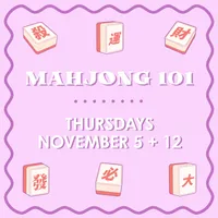 Mahjong 101 Class - THURSDAYS - NOVEMBER 5 + 12 – Image 1