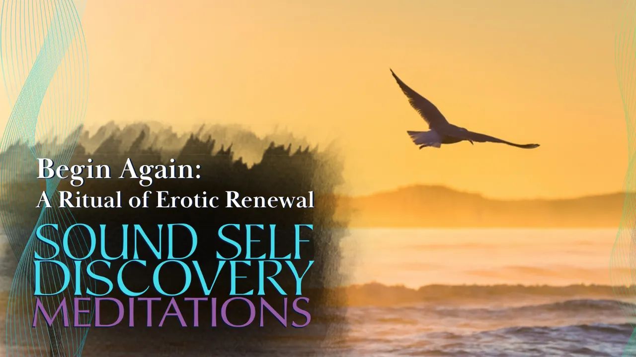 "BEGIN AGAIN: A RITUAL OF EROTIC RENEWAL" SSDM – Image 1