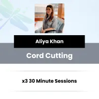 Cord Cutting – 3 x 30-Minute Virtual Sessions With Aliya Khan – Image 1