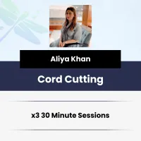 Cord Cutting – 3 x 30-Minute Virtual Sessions With Aliya Khan – Image 1