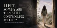 I Left, So Why Are They Still Controlling My Life? – Image 1