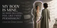 My Body Is Mine, So Why Do I Still Feel Like I Need Permission? – Image 1