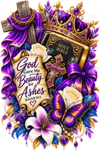 God Gave Me Beauty for Ashes - Digital Image File – PNG