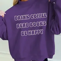 Drink Coffee Read Books Be Happy Mock Neck Sweatshirt – Purple – Image 1