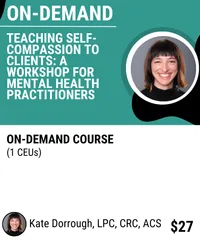 Teaching Self-Compassion to Clients: A Workshop for Mental Health Practitioners – Image 1
