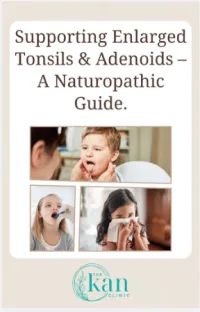 Supporting Enlarged Tonsils & Adenoids - A Naturopathic Guide  + FREE Resource – Image 1