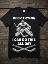 Keep Trying Funny Hockey Goalie T-Shirt | Goalie Life Tee – Image 1
