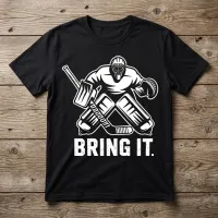 Bring It Hockey Goalie T-Shirt | Funny Goalie Shirt – Image 1