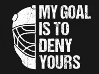 My Goal Is to Deny Yours Funny Hockey Goalie T-Shirt – Image 5