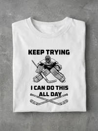 Keep Trying Funny Hockey Goalie T-Shirt | Goalie Life Tee – Image 5