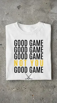 Good Game… Not You Funny Hockey T-Shirt | Hockey Chirp Tee – Image 2
