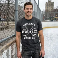 Feels Like a Penalty Box Kind of Day | Funny Hockey T-Shirt – Image 3