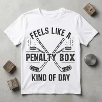 Feels Like a Penalty Box Kind of Day | Funny Hockey T-Shirt – Image 5