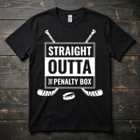 Straight Outta the Penalty Box Funny Hockey T-Shirt – Image 1