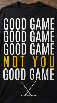 Good Game… Not You Funny Hockey T-Shirt | Hockey Chirp Tee – Image 3