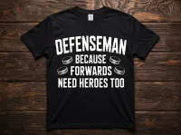 Defenseman Because Forwards Need Heroes Too Hockey T-Shirt – Image 1