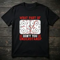 What Part of This Play Don’t You Understand? Funny Hockey T-Shirt – Image 1