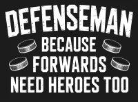 Defenseman Because Forwards Need Heroes Too Hockey T-Shirt – Image 3