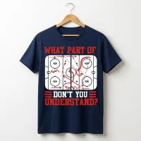 What Part of This Play Don’t You Understand? Funny Hockey T-Shirt – Image 3