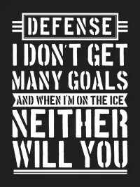 Defense: I Don’t Get Many Goals Funny Hockey Defenseman T-Shirt – Image 4
