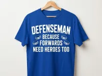 Defenseman Because Forwards Need Heroes Too Hockey T-Shirt – Image 2
