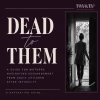 Dead to Them:  A guide for mothers navigating estrangement from adult children after infidelity – Image 1