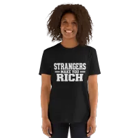 Strangers Make You Rich Short-Sleeve Unisex T-Shirt – Image 21