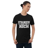Strangers Make You Rich Short-Sleeve Unisex T-Shirt – Image 25