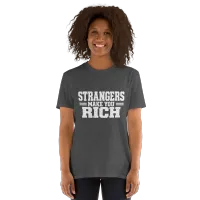 Strangers Make You Rich Short-Sleeve Unisex T-Shirt – Image 5