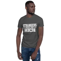 Strangers Make You Rich Short-Sleeve Unisex T-Shirt – Image 19