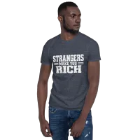 Strangers Make You Rich Short-Sleeve Unisex T-Shirt – Image 13