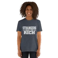 Strangers Make You Rich Short-Sleeve Unisex T-Shirt – Image 10