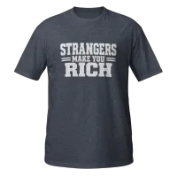 Strangers Make You Rich Short-Sleeve Unisex T-Shirt – Image 1