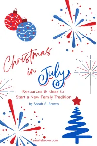 Christmas in July: Resources and Ideas to Start a New Family Tradition – Image 1