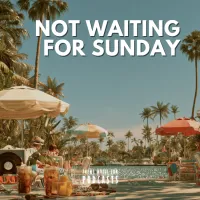 Not Waiting For Sunday – Image 1