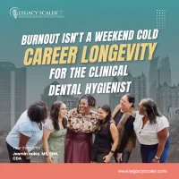 Burnout Isn’t A Weekend Cold: Career Longevity For The Clinical Dental Hygienist – Image 1